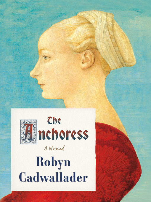 Title details for The Anchoress by Robyn Cadwallader - Wait list